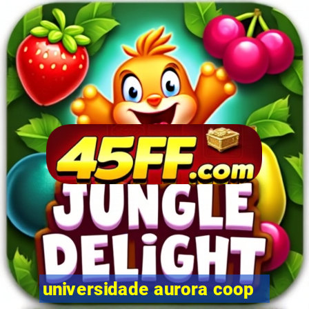 universidade aurora coop